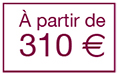 À partir de 310€