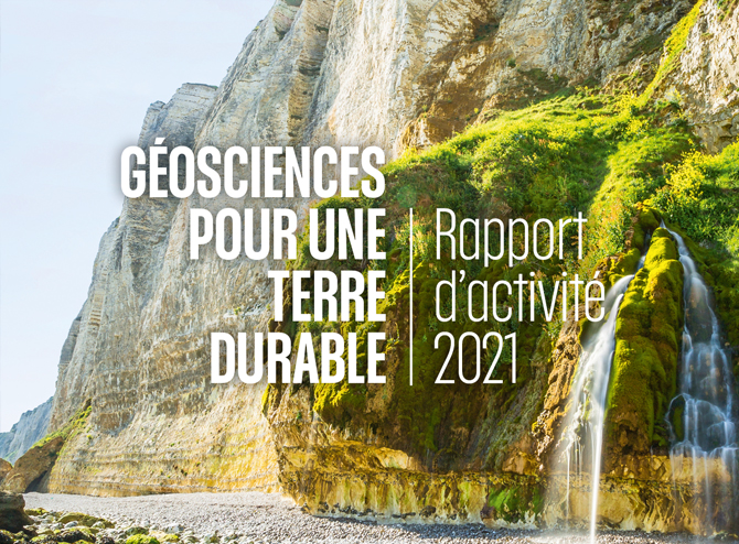 GÉOSCIENCES POUR UNE TERRE DURABLE - RAPPORT D’ACTIVITÉ 2021