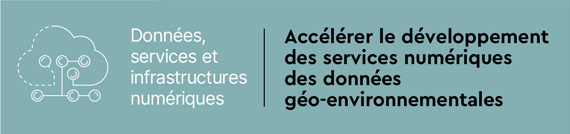 Données, services et infrastructures numériques - Accélérer le développement des services numériques des données géo-environnementales