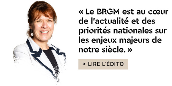 Le BRGM est au cœur de l'actualité et des priorités nationales sur les enjeux majeurs de notre siècle. 