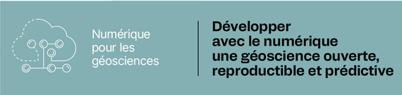 Numérique pour les géosciences - Développer avec le numérique une géoscience ouverte, reproductible et prédictive