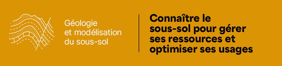 Géologie et modélisation du sous‑sol - Connaître le sous-sol pour gérer ses ressources et optimiser ses usages