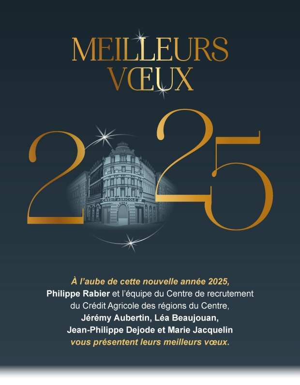 Meilleur vœux 2025. À l'aube de cette nouvelle année 2025, Philippe Rabier et l'équipe du Centre de recrutement du Crédit Agricole des régions du Centre, Jérémy Aubertin, Léa Beaujouan, Jean-Philippe Dejode et Marie Jacquelin vous présentent leurs meilleurs vœux