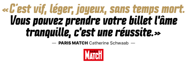 C’est vif, léger, joyeux, sans temps mort. Vous pouvez prendre votre billet l'âme tranquille, c'est une réussite.