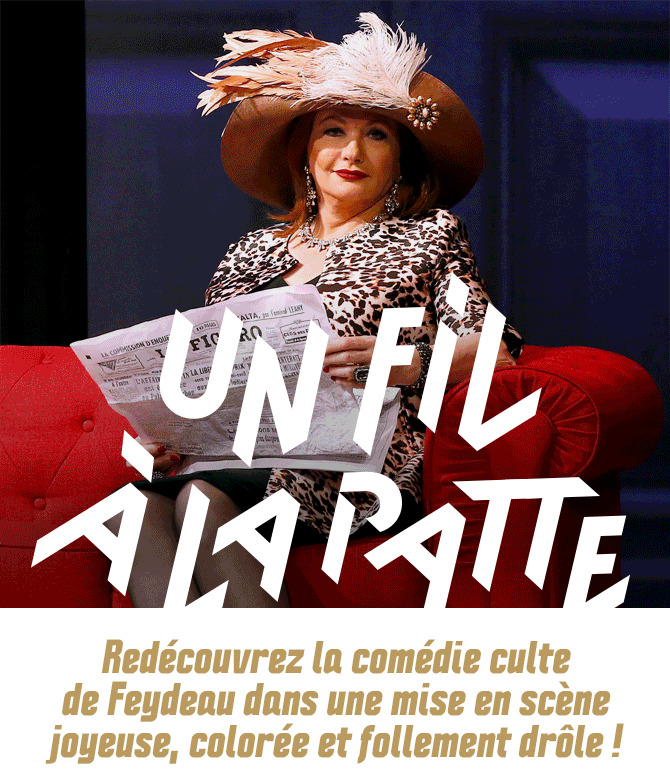 Un fil à la patte, redécouvrez la comédie culte de Feydeau dans une mise en scène joyeuse, colorée et follement drôle !