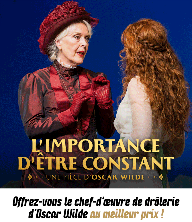 L'importance d'être Constant. Offrez-vous le chef d’œuvre de drôlerie d’Oscar Wilde au meilleur prix !