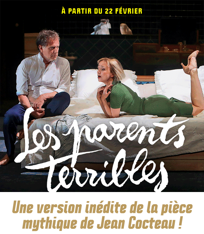 Les parents terribles. Une version inédite de la pièce myhtique de Jean Cocteau !