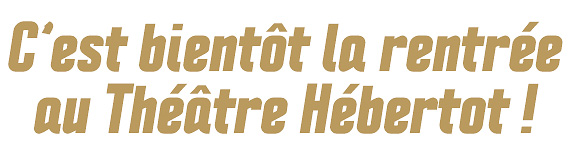 C’est bientôt la rentrée au Théâtre Hébertot !